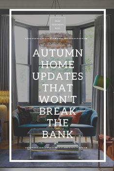 AUTUMN HOME UPDATES THAT WON’T BREAK THE BANK